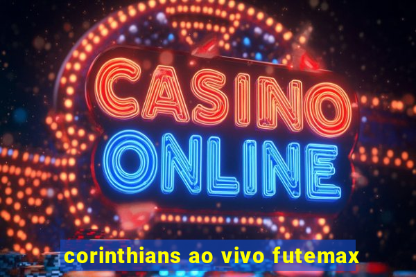 corinthians ao vivo futemax